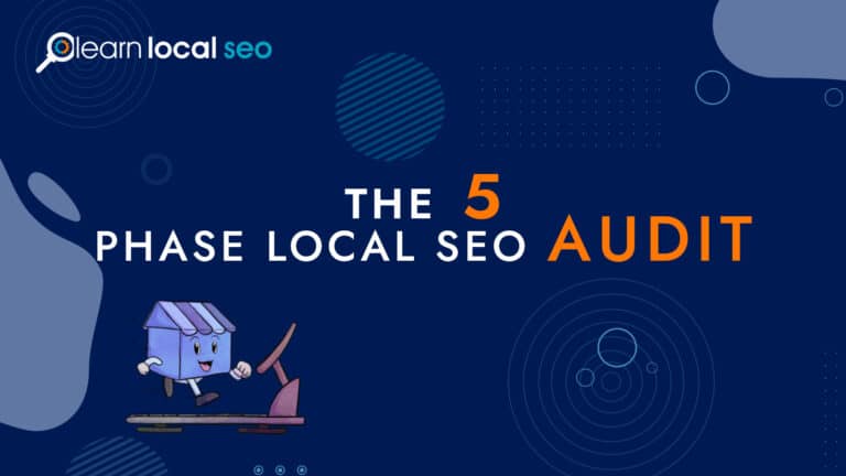 How To Complete A 5 Phase Local SEO Audit To Get More Customers