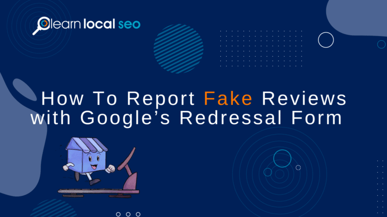 How to Use Google Business Profile Redressal Form to Report Spam and Fake Reviews